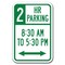Signmission 2 Hour Parking 8:30AM To 5:30PM w/double arrow 12inx18in Hvy Gauge, A-1218 Limited Time - 2 Hour A-1218 Limited Time - 2 Hour double - alternate 1
